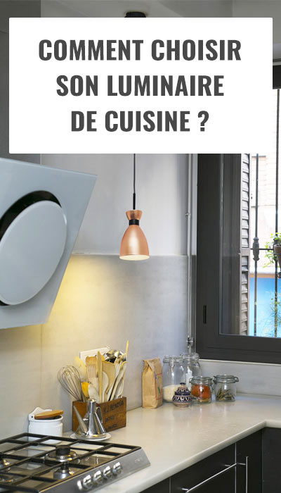 Comment choisir son luminaire de cuisine ?