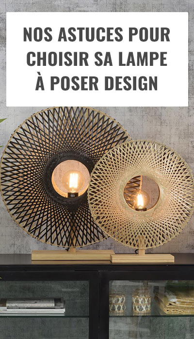 Nos astuces pour choisir sa lampe à poser design