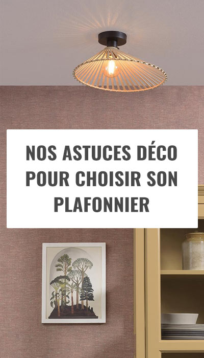 Nos astuces déco pour choisir son plafonnier