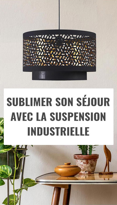 Comment sublimer son séjour avec une suspension industrielle ?