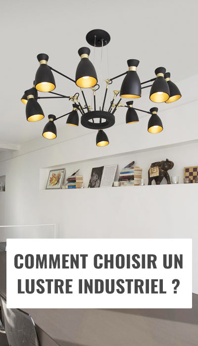 Comment choisir son lustre industriel ?