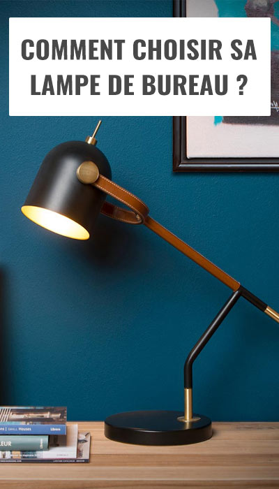 Comment choisir sa lampe de bureau ?